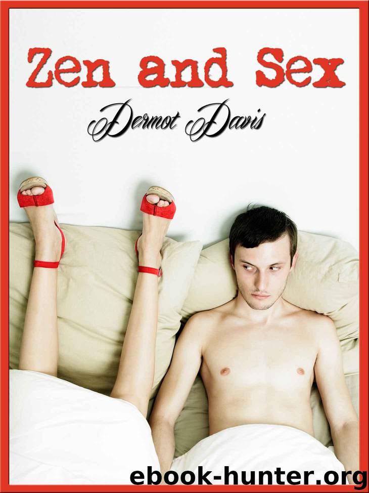 Zen and Sex (a laugh out loud Romantic Comedy) by Davis Dermot