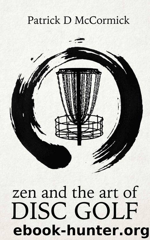 Zen and the Art of Disc Golf by McCormick Patrick