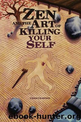 Zen and the Art of Killing Your Self by Chris Crabtree