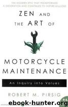 Zen and the Art of Motorcycle Maintenance: An Inquiry Into Values by Pirsig Robert M