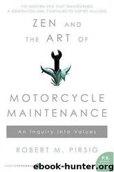 Zen and the Art of Motorcycle Maintenance: An Inquiry Into Values by Robert M. Pirsig