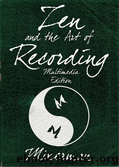 Zen and the Art of Recording by Mixerman