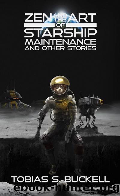 Zen and the Art of Starship Maintenance and Other Stories by Tobias S. Buckell