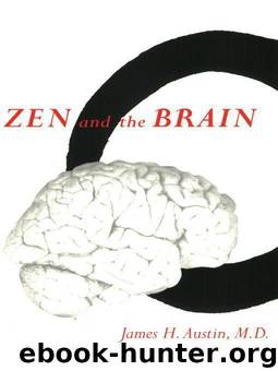 Zen and the Brain: Toward an Understanding of Meditation and Consciousness by Austin James H