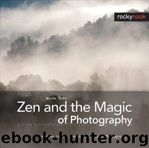 Zen and the Magic of Photography by Wayne Rowe