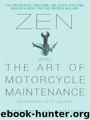 Zen and the art of motorcycle maintenance by Robert M. Pirsig
