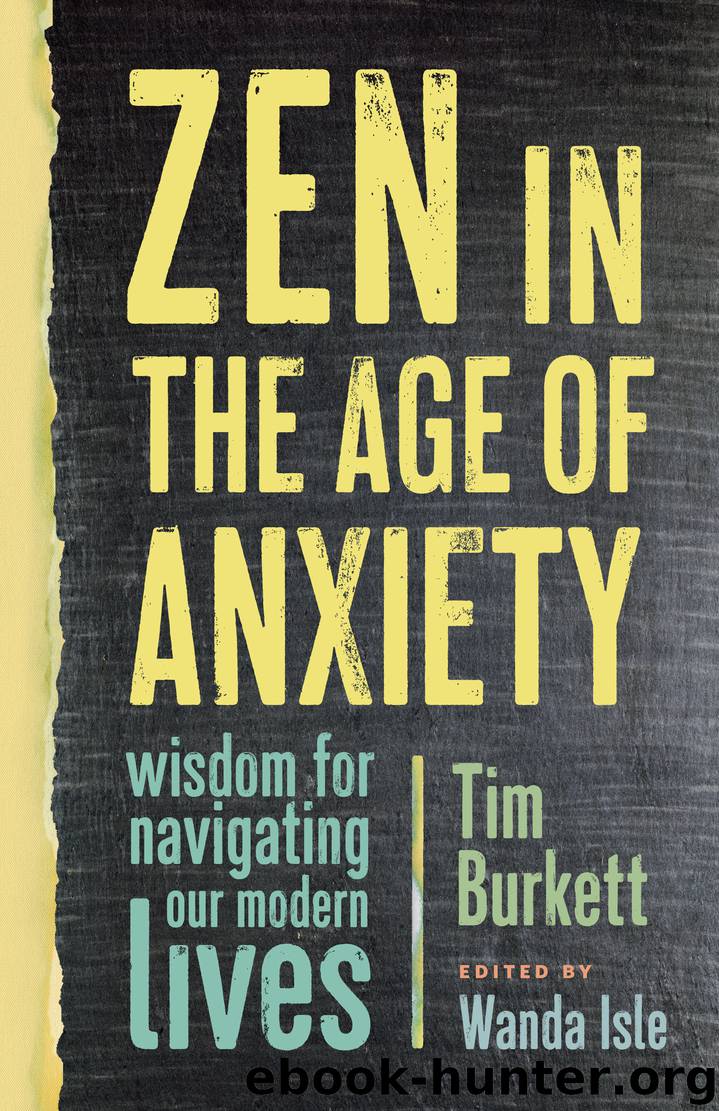 Zen in the Age of Anxiety by Tim Burkett & Wanda Isle