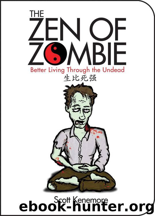 Zen of Zombie: Better Living Through the Undead by Kenemore Scott