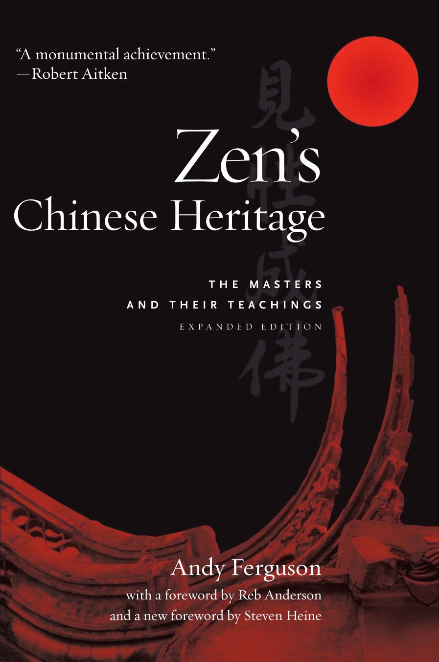 Zen's Chinese Heritage: The Masters and Their Teachings by Unknow
