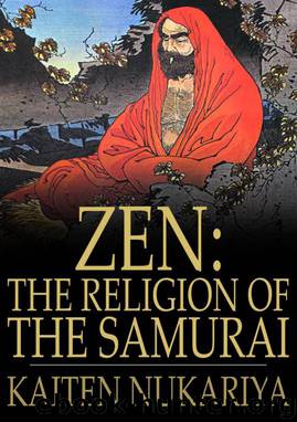 Zen: The Religion of the Samurai by Kaiten Nukariya