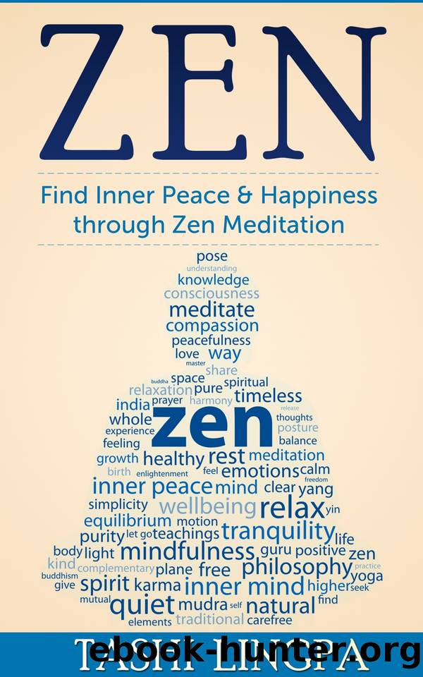 Zen: Zen Meditation: Find Inner Peace & Happiness through Zen Meditation (Buddhism, Zen Meditation) by Lingpa Tashi
