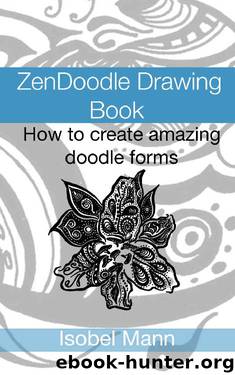 ZenDoodle Drawing Book: How to create amazing doodle forms by Isobel Mann