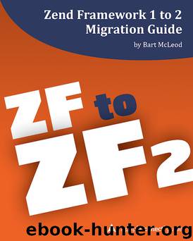 Zend Framework 1 to 2 Migration Guide by Bart McLeod & Bart McLeod