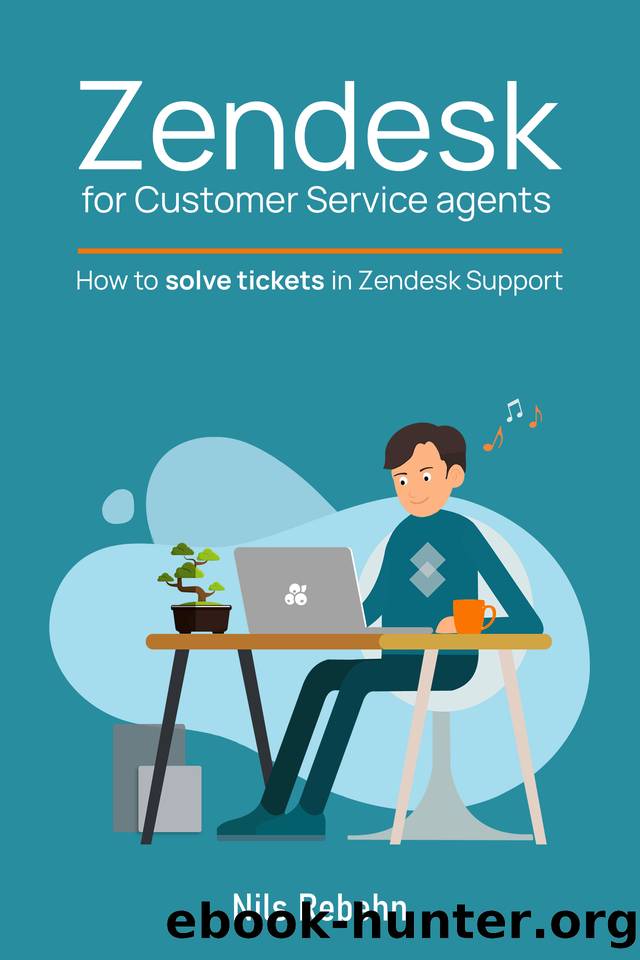 Zendesk for Customer Service agents: How to solve tickets in Zendesk Support by Rebehn Nils