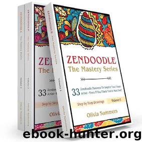 Zendoodle Box Set: 99 Zendoodle Patterns to Inspire Your Inner Artist--Even if You Think You're Not One! (Zendoodle Mastery Series, 3 Books in 1) by Olivia Summers