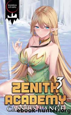 Zenith Academy 3: A LitRPGCultivation Adventure by Cassius Lange