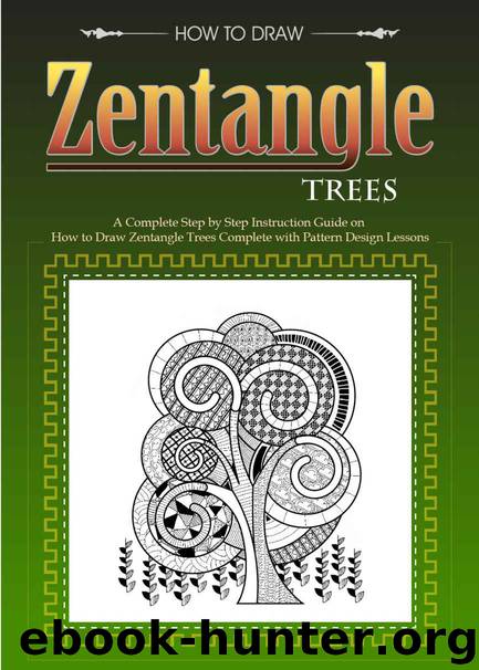 Zentangle Trees: Complete Zentangle Lessons with Designs and Patterns for All Levels- Step by Step Instructions with Full Patterns for Each Tree Design by Brad Ford