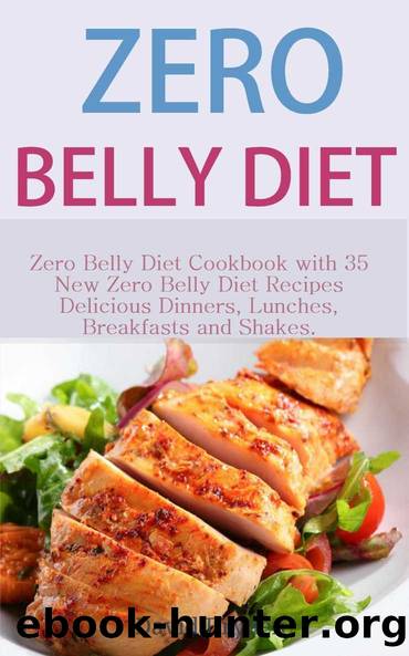 Zero Belly Diet: 35 New Zero Belly Diet Recipes: Zero Belly Diet Cookbook with 35 New Zero Belly Diet Recipes â Delicious Dinners, Lunches, Breakfasts and Shakes. (Zero Belly Fat Cookbook 1) by David Dryden