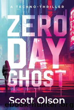 Zero Day Ghost: An Electrifying Near Future Techno-Thriller of Revenge and Redemption by Scott Olson