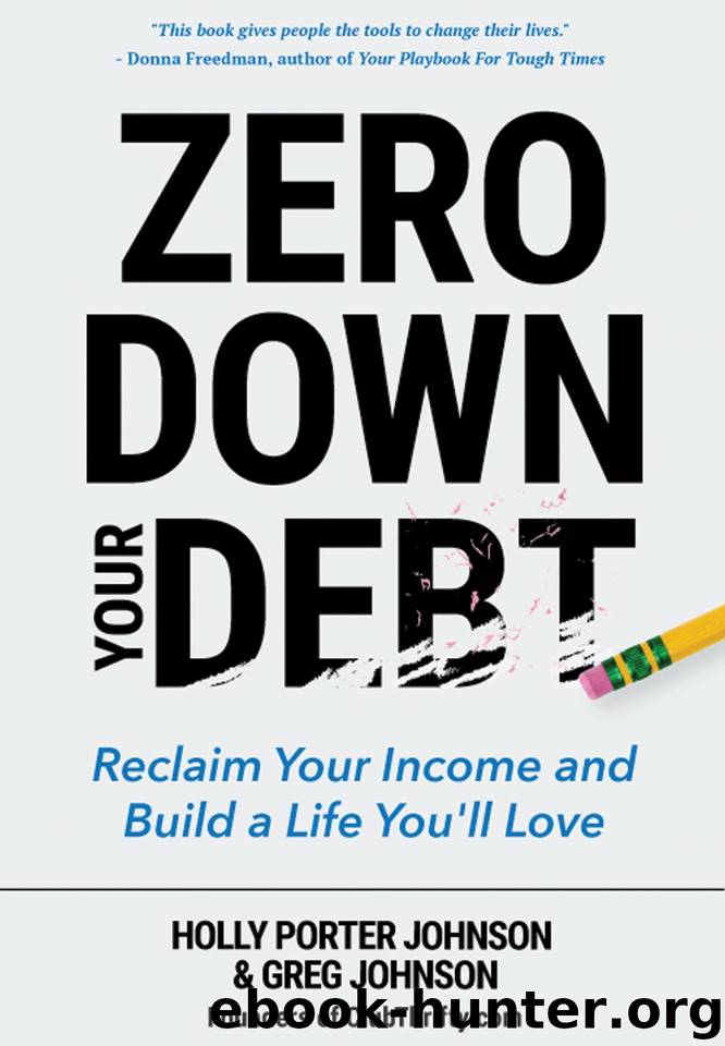 Zero Down Your Debt: Reclaim Your Income and Build a Life You'll Love by Holly Porter Johnson & Greg Johnson