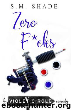 Zero F*cks (Violent Circle Book 4) by S.M. Shade
