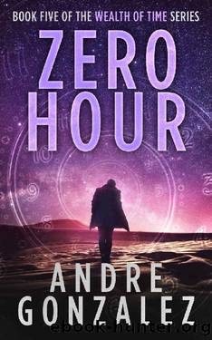 Zero Hour (Wealth of Time Series, Book 5) by Andre Gonzalez