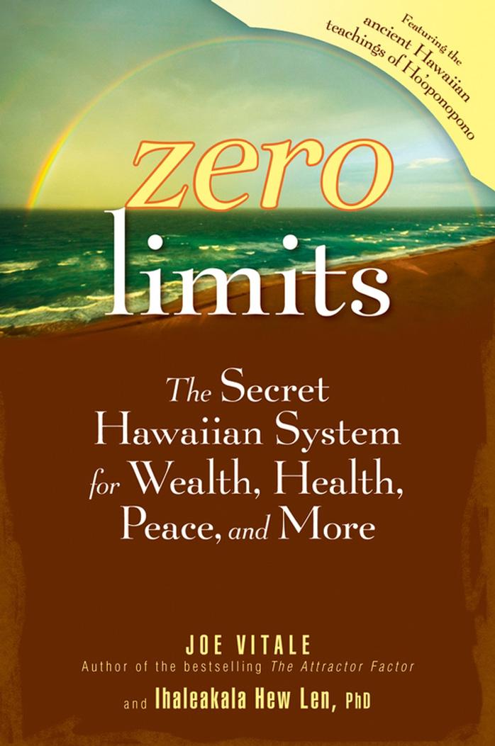 Zero Limits: The Secret Hawaiian System for Wealth, Health, Peace, and More by Joe Vitale Ihaleakala Hew Len Ph.D