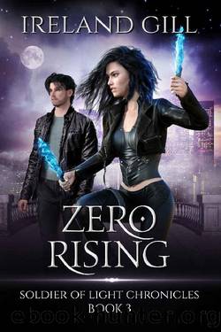 Zero Rising: Soldier of Light Chronicles Book 3 by Ireland Gill