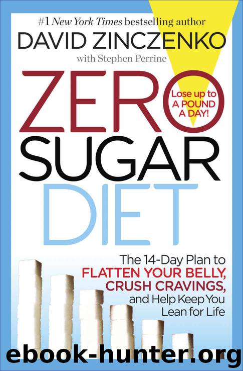 Zero Sugar Diet: The 14-Day Plan to Flatten Your Belly, Crush Cravings, and Help Keep You Lean for Life by Zinczenko David & Perrine Stephen