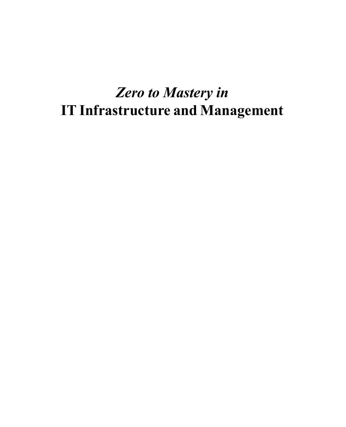 Zero To Mastery In IT Infrastructure And It's Management: No.1 Book To Become Zero To Hero In Infrastructure Management, This Amazing Book Covers A-Z IT ... Edition (Zero To Mastery Computer Series) by Rajiv Jain Vei Publishing