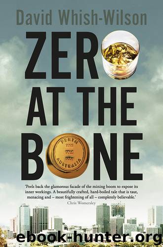 Zero at the Bone by David Whish-Wilson