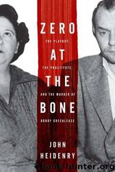 Zero at the Bone: The Playboy, the Prostitute, and the Murder of Bobby Greenlease