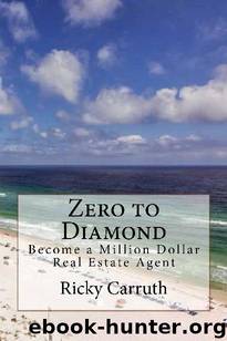 Zero to Diamond: Become a Million Dollar Real Estate Agent by Ricky Carruth