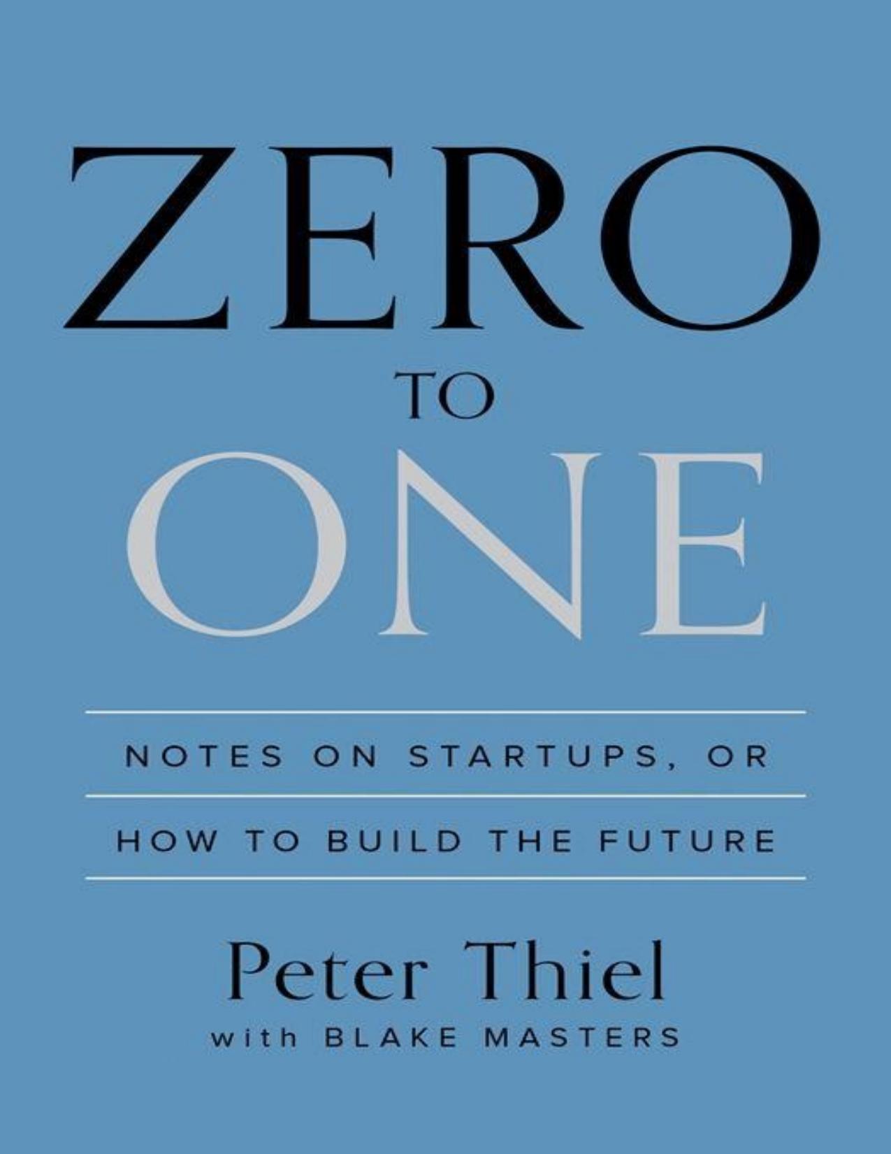 Zero to One: Notes on Startups, or How to Build the Future - PDFDrive.com by Peter Thiel & Blake Masters