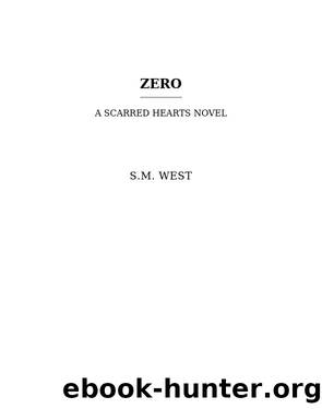 Zero: Scarred Hearts, Book 5 by S.M. West