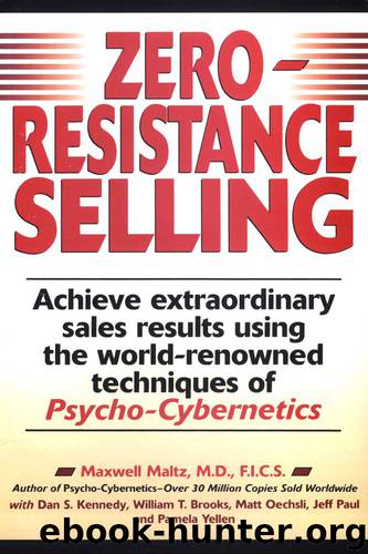 Zero-Resistance Selling: Achieve Extraordinary Sales Results Using World Renowned techqs Psycho Cyberneti by Maltz Maxwell