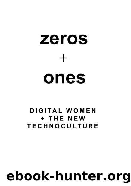 Zeros and Ones  Digital Women and the New Technoculture by Sadie Plant by Unknown