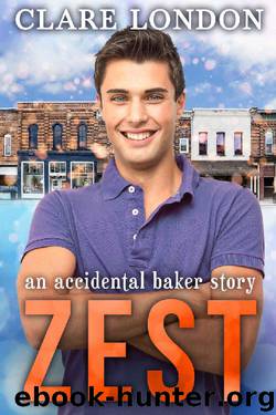 Zest: an accidental baker story (The Accidental Baker Book 2) by Clare London