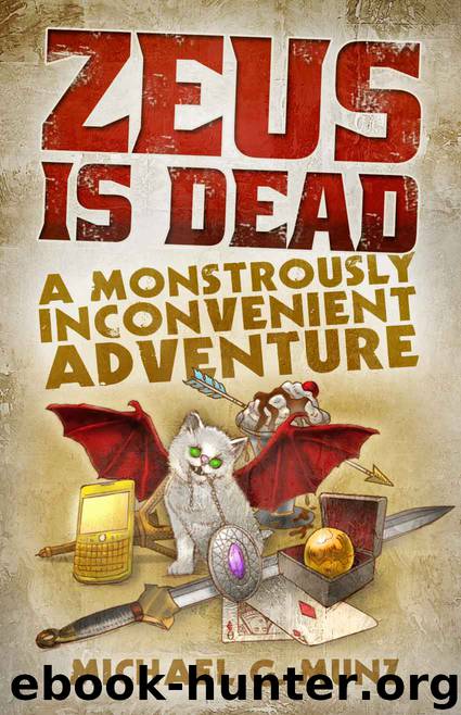 Zeus Is Dead: A Monstrously Inconvenient Adventure by Michael G. Munz