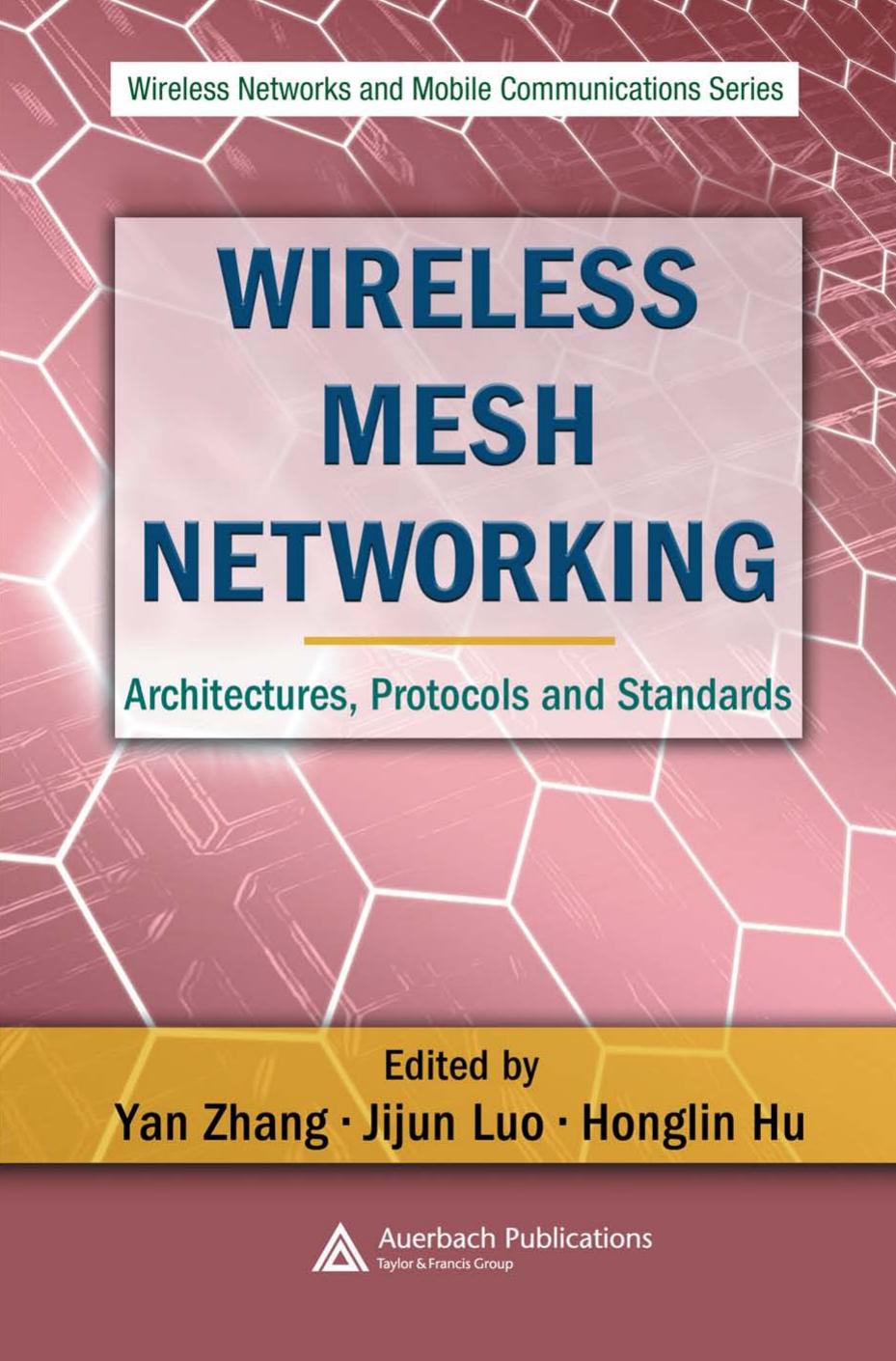 Zhang Y., Luo J., Hu H. Wireless Mesh Networking[c] Architectures, Protocols and Standards (2006)(en)(608s) by Unknown