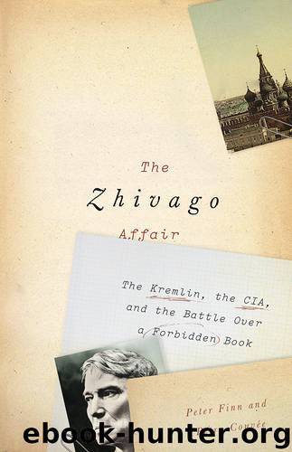 Zhivago Affair : The Kremlin, the CIA, and the Battle over a Forbidden Book (9780307908018) by Finn Peter; Couve Petra