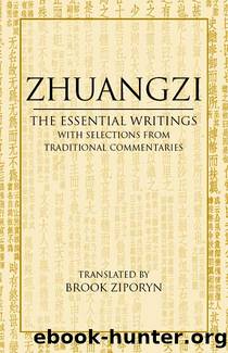 Zhuangzi: The Essential Writings: With Selections from Traditional Commentaries (Hackett Classics) by Zhuangzi