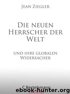 Ziegler, Jean by Die neuen Herrscher der Welt