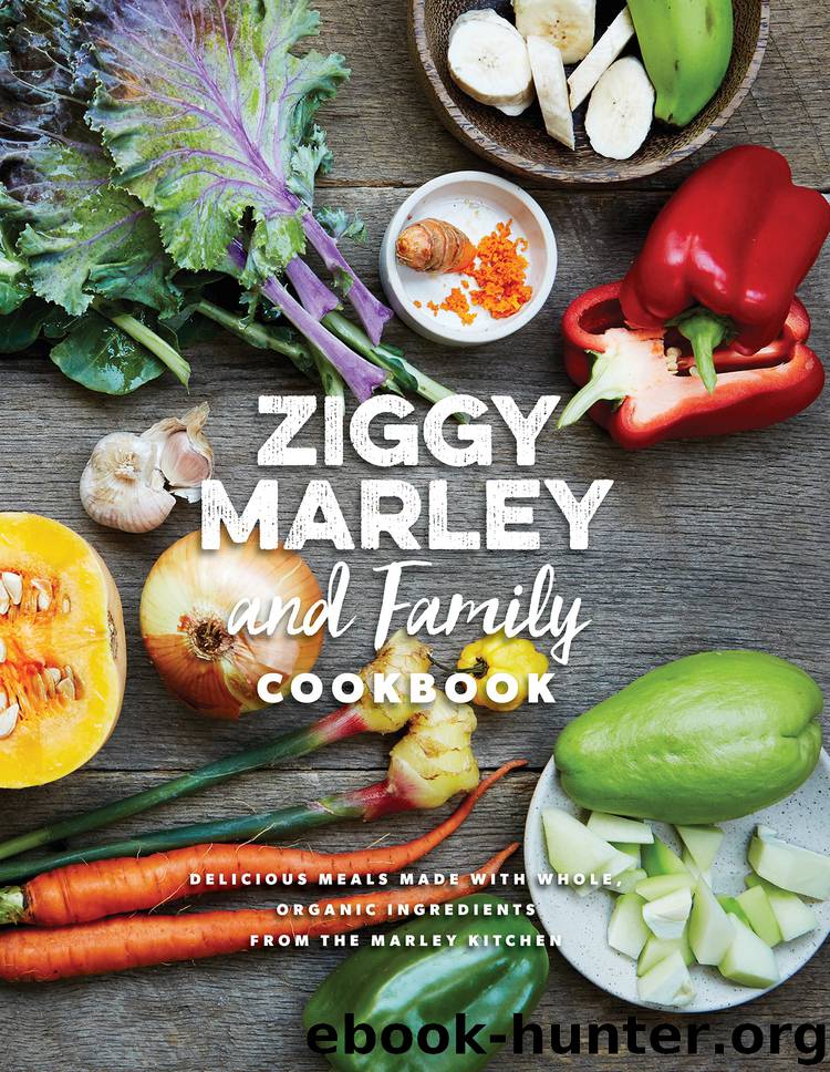 Ziggy Marley and Family Cookbook by Ziggy Marley