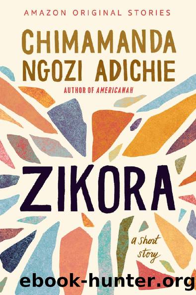 Zikora: A Short Story by Chimamanda Ngozi Adichie
