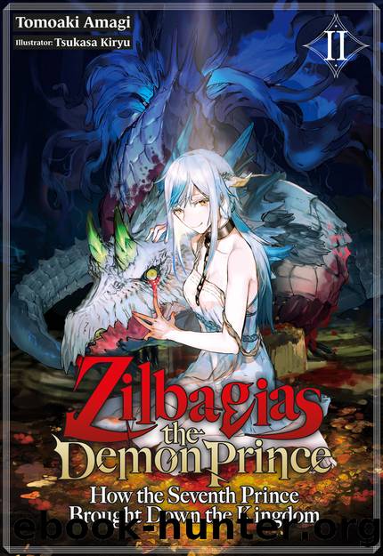 Zilbagias the Demon Prince: How the Seventh Prince Brought Down the Kingdom Volume 2 [Complete] by Tomoaki Amagi