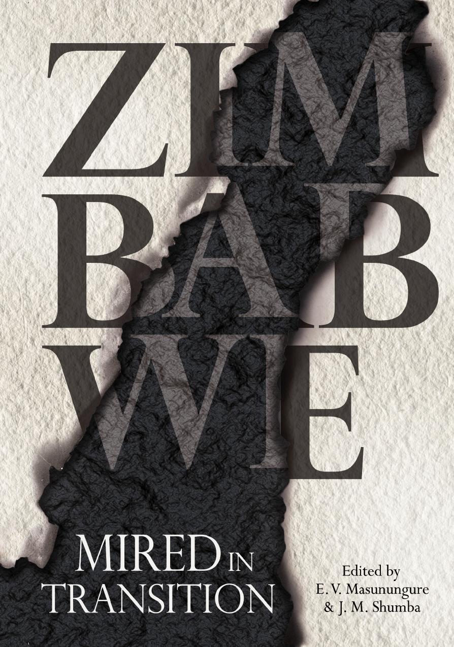 Zimbabwe: Mired in Transition: Zimbabwe: Mired in Transition by Eldred V. Masunungure Jabusile M. Shumba