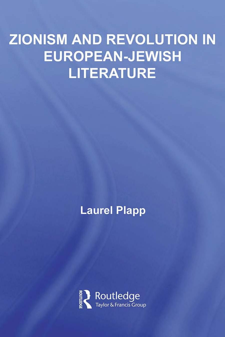 Zionism and Revolution in European-Jewish Literature (Literary Criticism and Cultural Theory) by Laurel Plapp