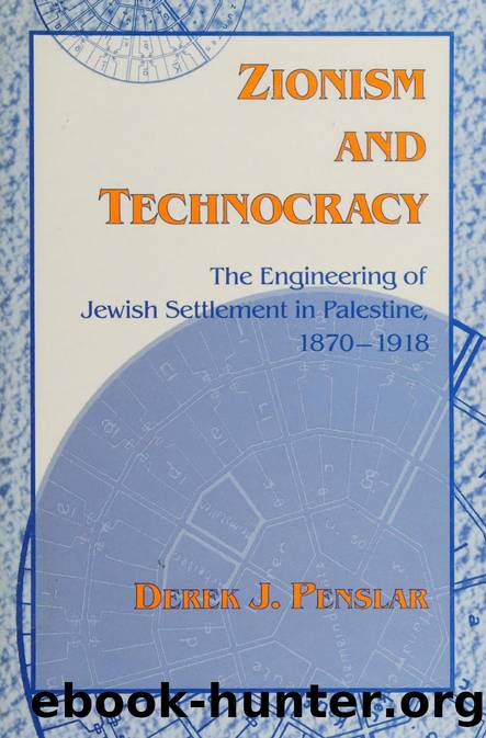 Zionism and technocracy : the engineering of Jewish settlement in Palestine, 1870-1918 by Penslar Derek Jonathan