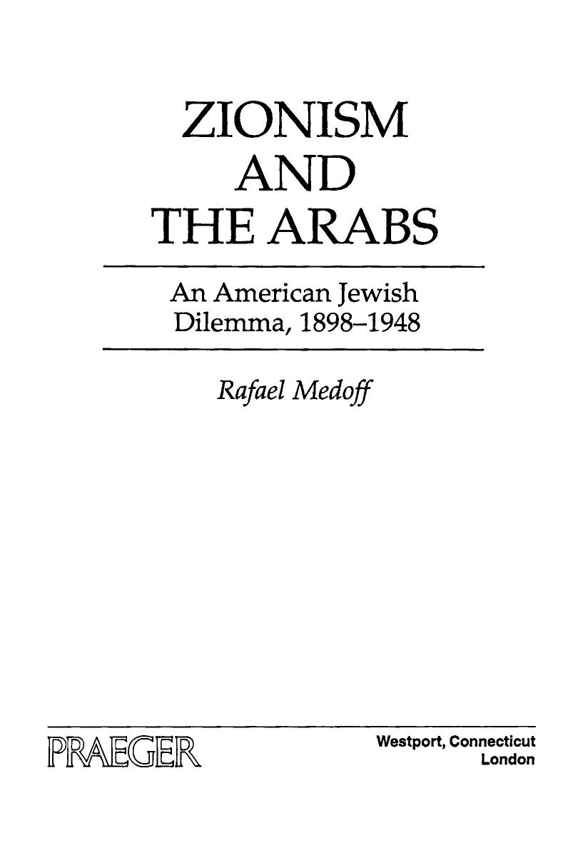 Zionism and the Arabs: An American Jewish Dilemma, 1898â1948 by Rafael Medoff